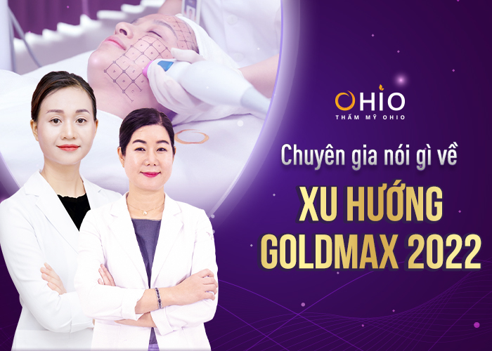 Chuyên gia nói gì về xu hướng làm đẹp mới GOLDMAX 2022 - Phòng khám da liễu OHIO chuyen-gia-noi-gi-ve-tr-hoa-da-mat-goldmax