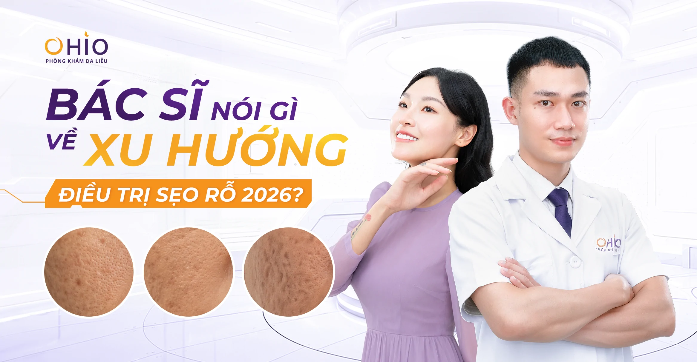 Bác Sĩ Da Liễu Nói Gì Về Xu Hướng Điều Trị Sẹo Rỗ 2026? - Phòng khám da liễu OHIO Bác Sĩ Da Liễu Nói Gì Về Xu Hướng Điều Trị Sẹo Rỗ 2026?